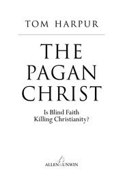 The Pagan Christ Revisited: Analyzing the Influence of Tom Harpur's Thesis on Modern Christianity